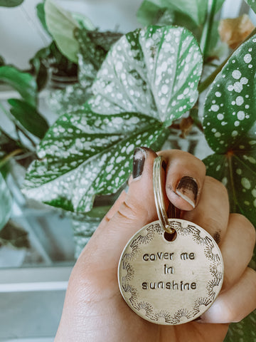 Cover me in Sunshine Stamped Metal Keychain