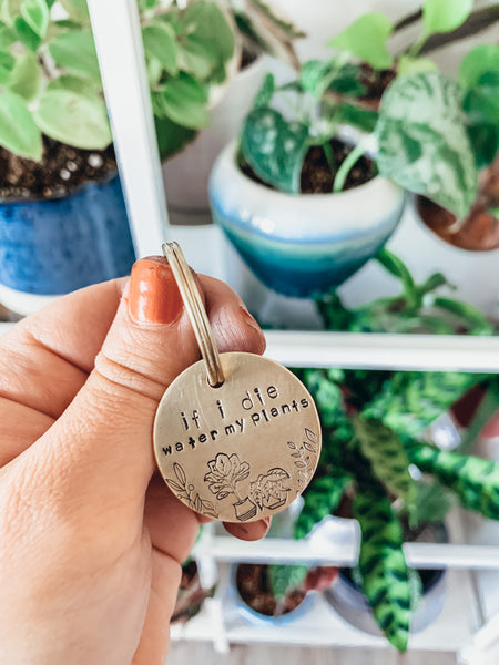 If I Die Water My Plants Hand Stamped Metal Keychain