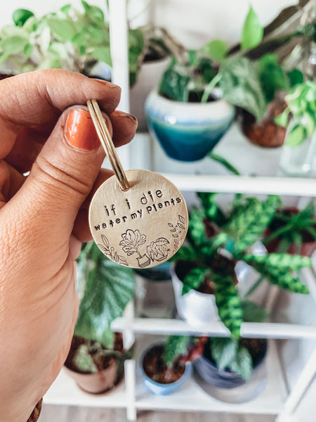 If I Die Water My Plants Hand Stamped Metal Keychain